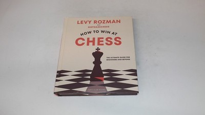 			How to Win At Chess: The Ultimate Guide for Beginners and Beyond,		