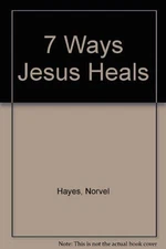 7 Ways Jesus Heals