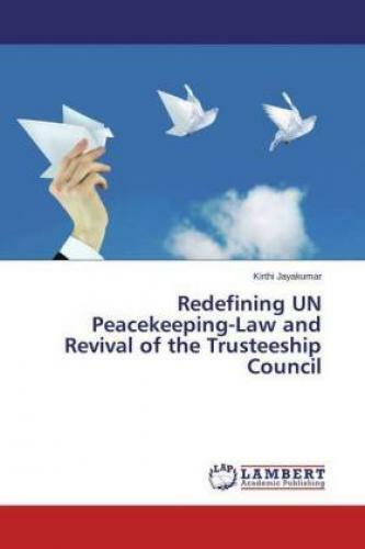 Thumbnail - Redefining Un Peacekeeping-law And Revival Of The Trusteeship Council
