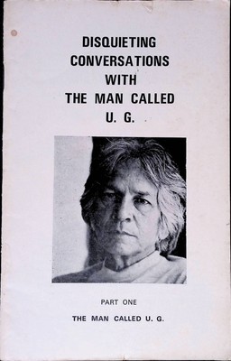Disquieting Conversations with the Man Called U. G. Part One First Edition 1987