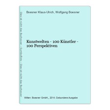 Kunstwelten - 100 Künstler - 100 Perspektiven Boesner Klaus-Ulrich und Wolfgang