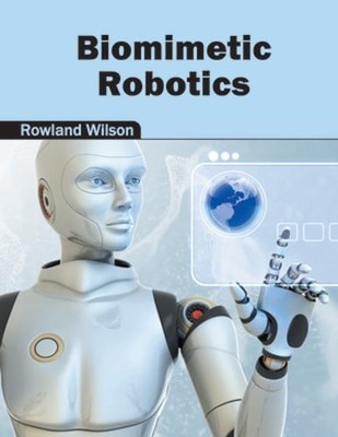 Biomimetic Robotics by Rowland Wilson: New