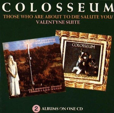 Colosseum - Valentyne Suite / Those Who Are About To Die Salute You