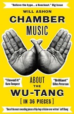 Image of Chamber Music: About the Wu-Tang (in 36 Pieces) by Will Ashon (English) Paperbac