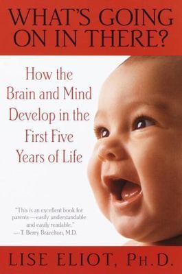 What's Going on in There?: How the Brain and Mind Develop in the First Five...