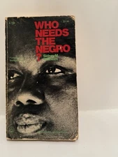 Who Needs the Negro? By Sidney M. Willhelm. See Description