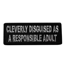 Cleverly Disguised As A Responsible Adult Iron On Patch - Funny Novelty 120-S