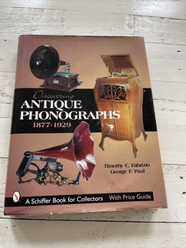 Découverte de phonographes antiques par Timothy C. Fabrizio & G. Paul 1877-1929 d'occasion - Photo 1 sur 19