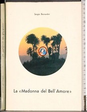 LA MADONNA DEL BELL'AMORE. SERGIO BERNARDINI. AUTOEDITATO. 1ED.