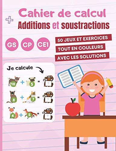 CAHIER DE CALCUL Additions et Soustractions GS CP CE1... by Edition ...