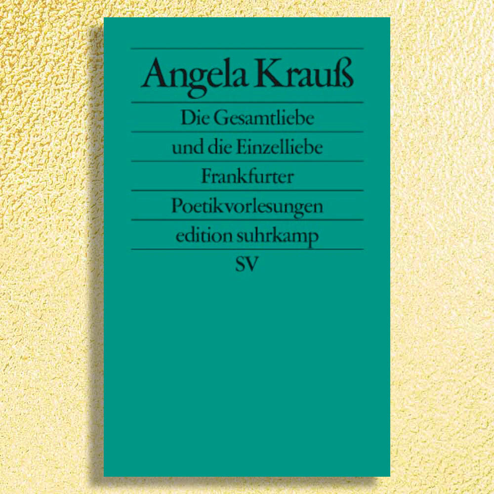 Thumbnail - Die Gesamtliebe Und Die Einzelliebe Von Angela Krauß. Sehr Rar Gesucht