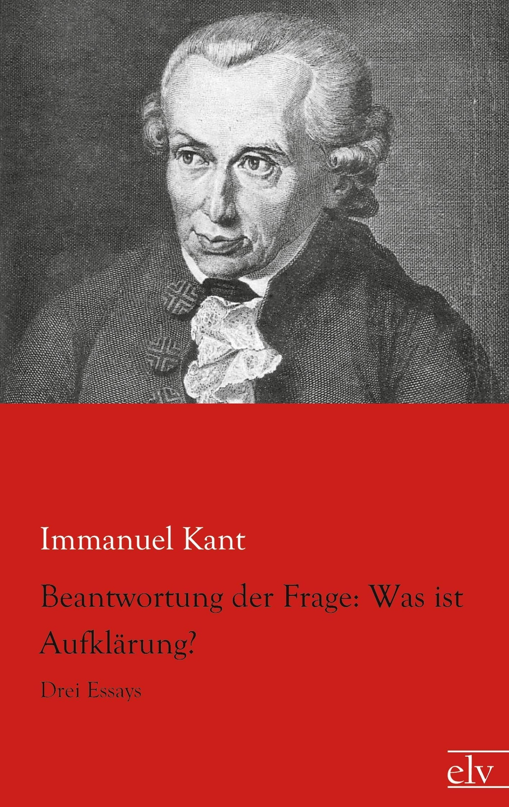 Thumbnail - Beantwortung Der Frage: Was Ist Aufklärung? Drei Essays Immanuel Kant
