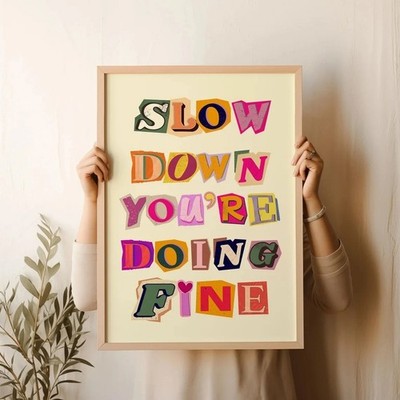 Slow Down You're Doing Fine Poster Druck Wandkunst Bild Zimmer Wand Dekoration