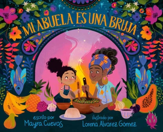 Mi abuela es una bruja (My Abuela Is a Bruja Spanish Edition) by Mayra Cuevas