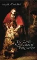 Sergei O. Prokofieff | The Occult Significance Of Forgiveness | Taschenbuch