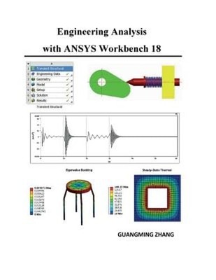 Engineering Analysis with ANSYS Workbench 18 by Guangming Zhang: Used