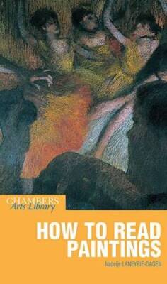 Chambers How to Read Paintings (Chambers Arts Library) - Paperback - GOOD
