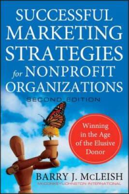 Successful Marketing Strategies for Nonprofit Organizations: Winning in t - GOOD
