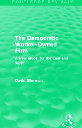 Democratic Worker-Owned Firm (Routledge Revivals)