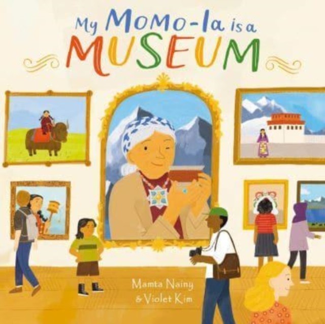 My Momo-La is a Museum by Mamta Nainy (Hardback Book)