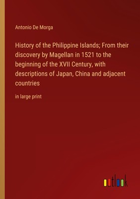 History of the Philippine Islands  From their discovery by Magellan in 1521 to t