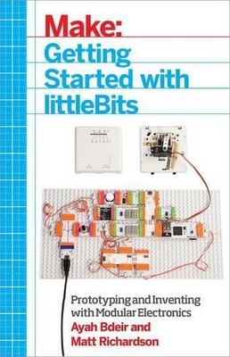 Ayah Bdeir Matt Richardson Getting Started with littleBits (Paperback)