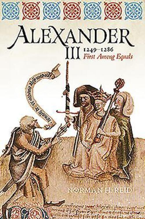 Thumbnail - Alexander Iii, 1249-1286 | First Among Equals | Norman H. Reid |