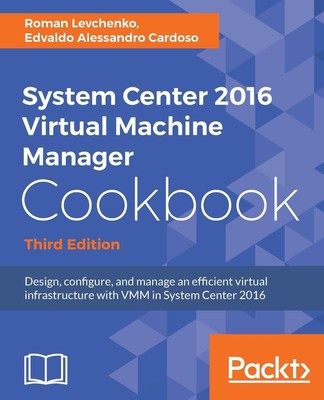 System Center 2016 Virtual Machine Manager Cookbook Roman Levchenko (u. a.) Buch