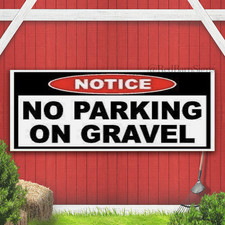 NO PARKING ON GRAVEL Indoor Outdoor Banner Sign with grommets