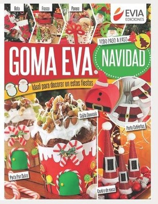 Goma eva Navidad: Ideal para decorar en estas fiestas, todo paso a paso by Evia