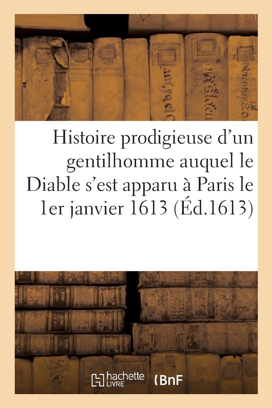 Collectif Histoire Prodigieuse d'Un Gentilhomme Auquel Le Diable s'E (Paperback)