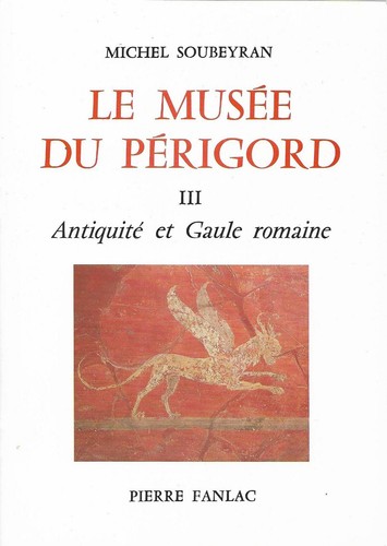 DAS MUSEUM DES PERIGORD von Michel SOUBEYRAN + Gr. 3: Antike und römisches Gallien - Bild 1 von 3