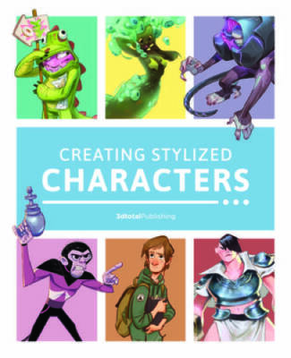 Creating Stylized Characters - Hardcover By 3dtotal Publishing - GOOD