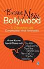 Brave New Bollywood in Conversation with Contemporary Hindi Filmmakers by Nirmal Kumar, Preeti Chaturvedi (Hardback, 2015)