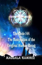 Code of 144, the Restoration of the Original Human Being : Restoration of the...