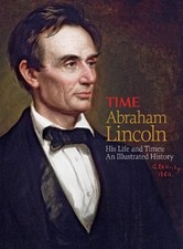 TIME Abraham Lincoln: His Life and Times: An Illustrated History by Editors of