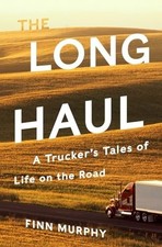 The Long Haul – A Trucker`s Tales of L..., Murphy, Finn