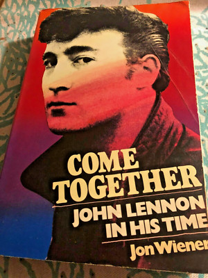 RARE 1st Edition! Come Together John Lennon In His Time Jon Wiener (1984) Trade