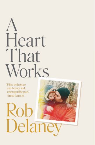 Heart That Works, Hardcover by Delaney, Rob - Bild 1 von 1