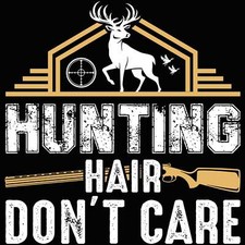 Hunting Hair Dont Care - Mens Funny T-Shirt Tshirts Tees Tee T Shirt Shirts Gift