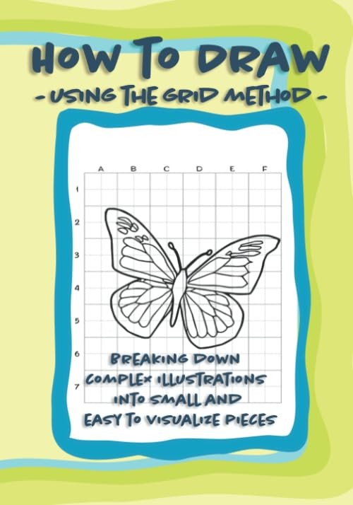 How to Draw Using the Grid Method: Breaking down complex illustrations into smal