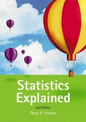 Statistics Explained, 2nd Edition: A Guide for So by Hinton, Perry R. 0415332850