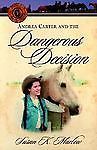 Andrea Carter and the Dangerous Decision (Circle C Adventures #2), Marlow, Susan