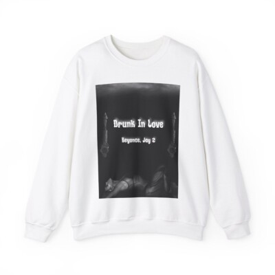 Beyonce - Drunk In Love (Sweatshirt)