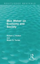 Max Weber on Economy and Society (Routledge Revivals) by Robert Holton (English)