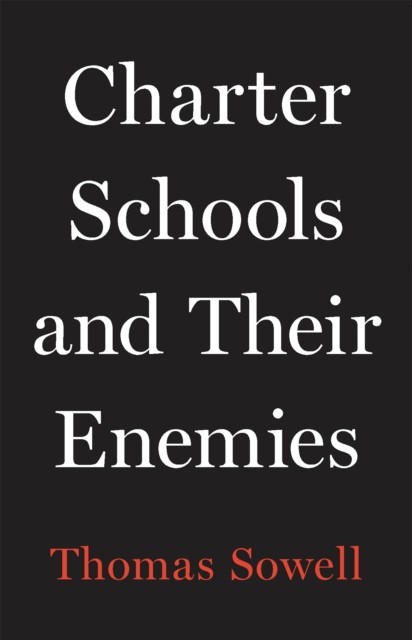 Charter Schools and Their Enemies by Thomas Sowell (Hardback Book)