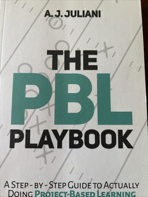 The PBL Playbook: A Step By Step Guide To Actually Doing Project Based Learning