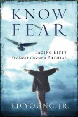 Know Fear: Facing Lifes Six Most Common Phobias - Hardcover By Young, Ed - GOOD
