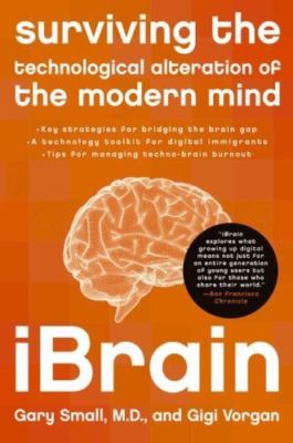 iBrain: Surviving the Technological Alteration of the Modern Mind   A Leading Ne