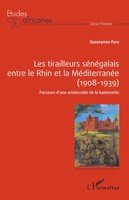Les Tirailleurs SéNéGalais Entre Le Rhin Et La MéDiterranéE (1908-1939) | Faye